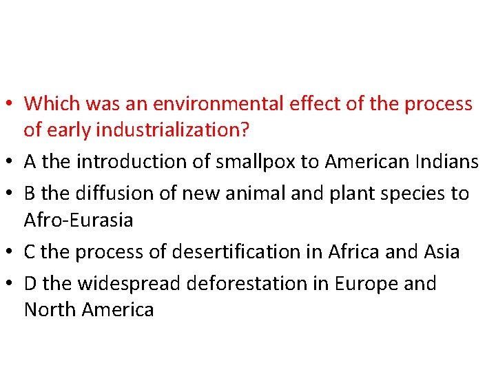  • Which was an environmental effect of the process of early industrialization? •