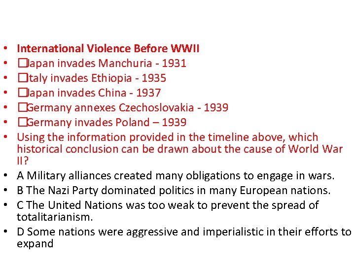  • • • International Violence Before WWII �Japan invades Manchuria - 1931 �Italy