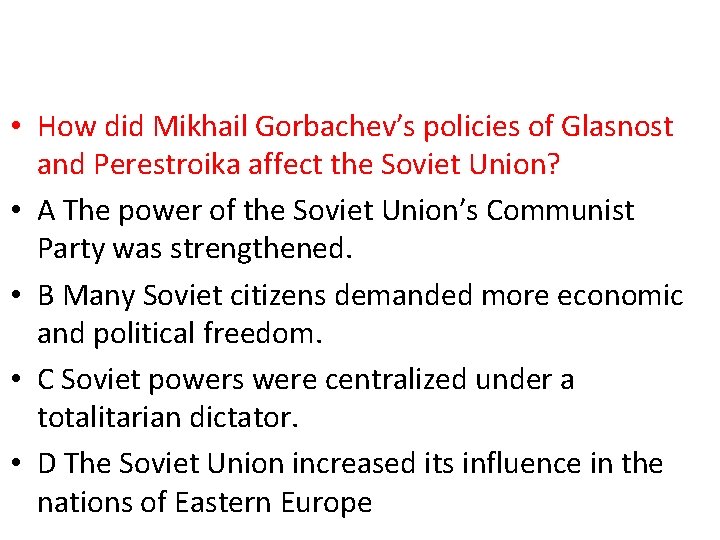  • How did Mikhail Gorbachev′s policies of Glasnost and Perestroika affect the Soviet