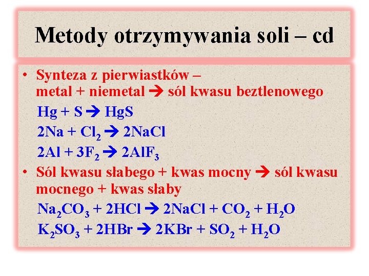 Metody otrzymywania soli – cd • Synteza z pierwiastków – metal + niemetal sól