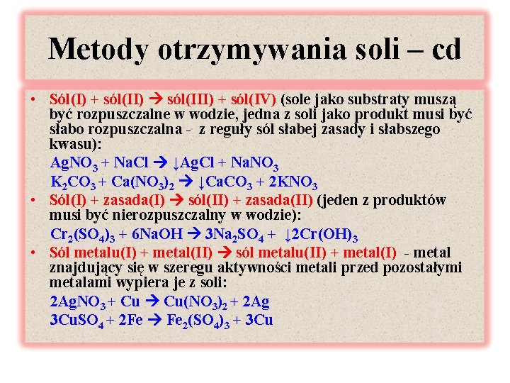 Metody otrzymywania soli – cd • Sól(I) + sól(II) sól(III) + sól(IV) (sole jako