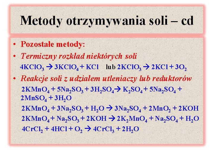 Metody otrzymywania soli – cd • Pozostałe metody: • Termiczny rozkład niektórych soli 4