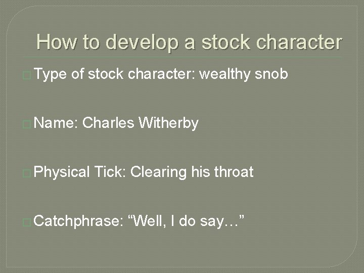 How to develop a stock character � Type of stock character: wealthy snob �