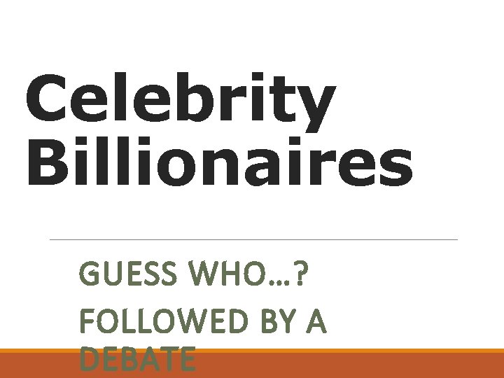 Celebrity Billionaires GUESS WHO…? FOLLOWED BY A DEBATE 