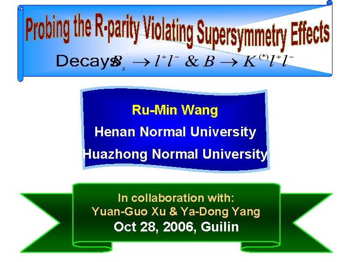 Ru-Min Wang Henan Normal University Huazhong Normal University In collaboration with: Yuan-Guo Xu &