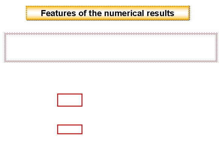 Features of the numerical results 