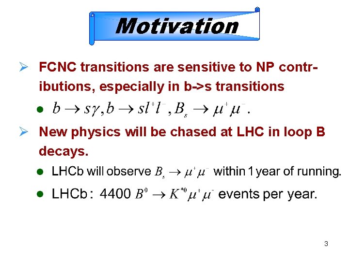 Motivation Ø FCNC transitions are sensitive to NP contributions, especially in b->s transitions l