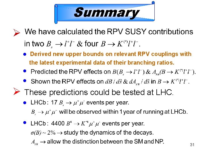 Summary Ø l Derived new upper bounds on relevant RPV couplings with the latest