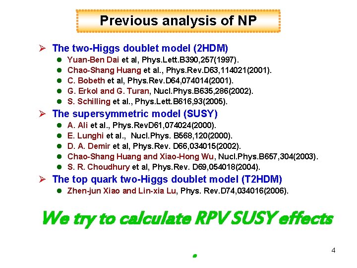 Previous analysis of NP Ø The two-Higgs doublet model (2 HDM) l l l