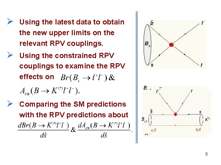 Ø Using the latest data to obtain the new upper limits on the relevant