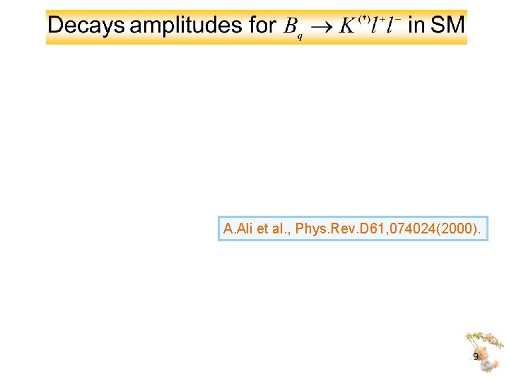 A. Ali et al. , Phys. Rev. D 61, 074024(2000). 9 