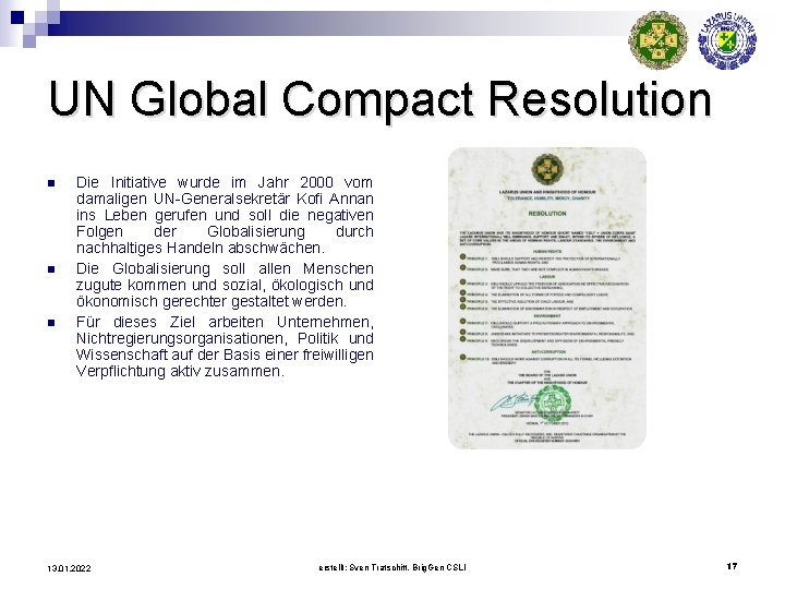 UN Global Compact Resolution n Die Initiative wurde im Jahr 2000 vom damaligen UN-Generalsekretär