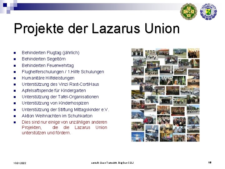 Projekte der Lazarus Union n n n Behinderten Flugtag (jährlich) Behinderten Segeltörn Behinderten Feuerwehrtag