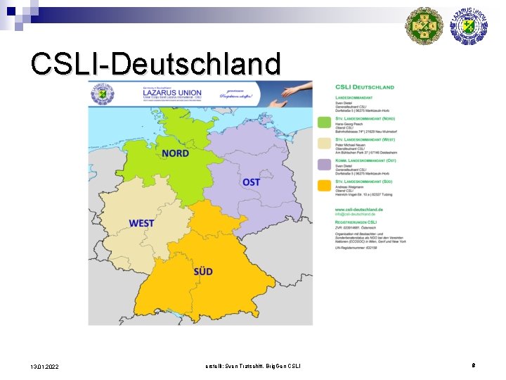 CSLI-Deutschland 13. 01. 2022 erstellt: Sven Tratschitt, Brig. Gen CSLI 8 