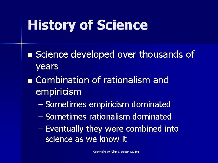 History of Science developed over thousands of years n Combination of rationalism and empiricism