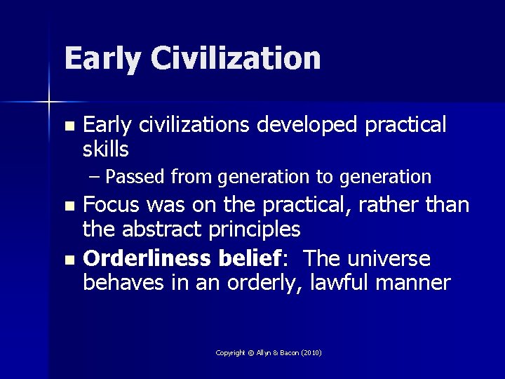 Early Civilization n Early civilizations developed practical skills – Passed from generation to generation