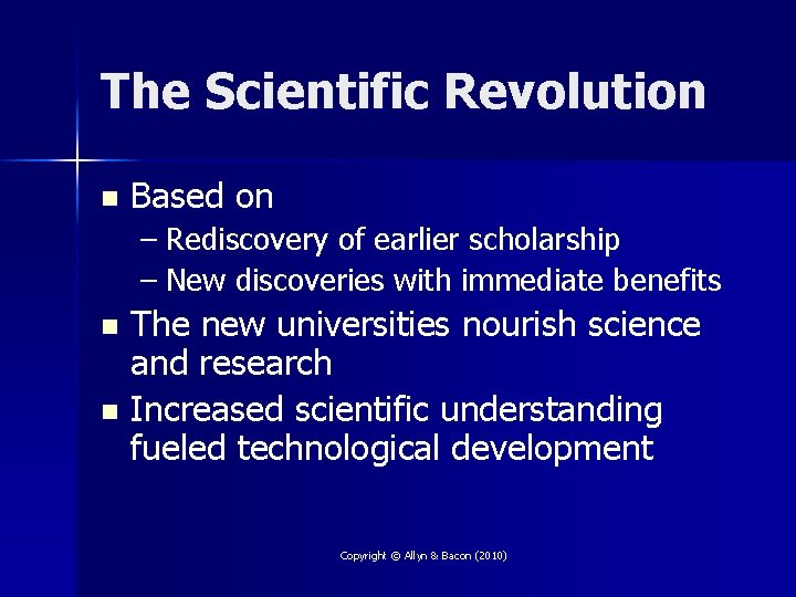 The Scientific Revolution n Based on – Rediscovery of earlier scholarship – New discoveries