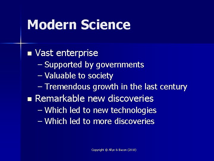 Modern Science n Vast enterprise – Supported by governments – Valuable to society –