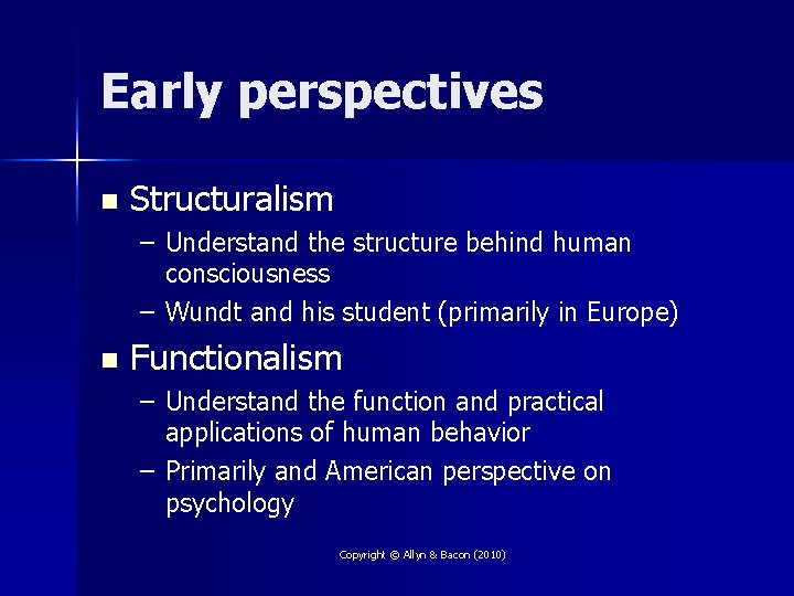 Early perspectives n Structuralism – Understand the structure behind human consciousness – Wundt and