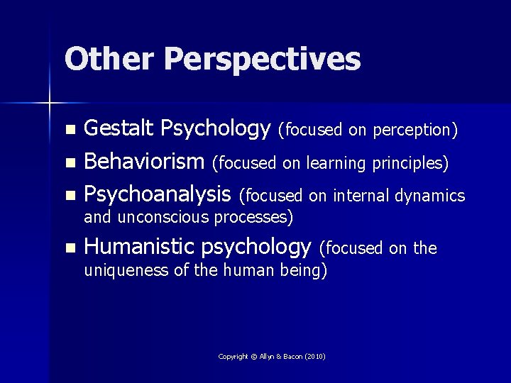 Other Perspectives Gestalt Psychology (focused on perception) n Behaviorism (focused on learning principles) n