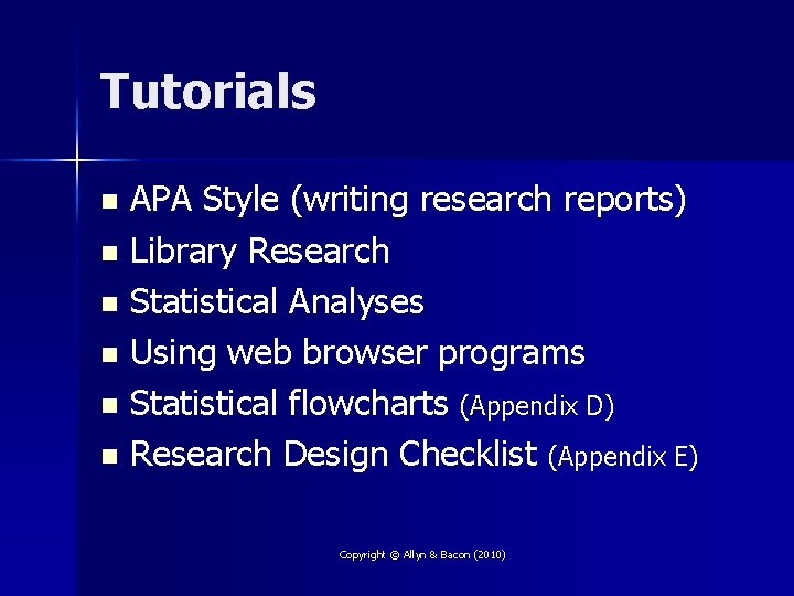 Tutorials APA Style (writing research reports) n Library Research n Statistical Analyses n Using