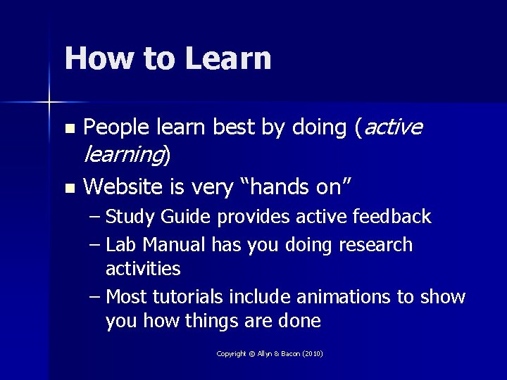 How to Learn People learn best by doing (active learning) n Website is very