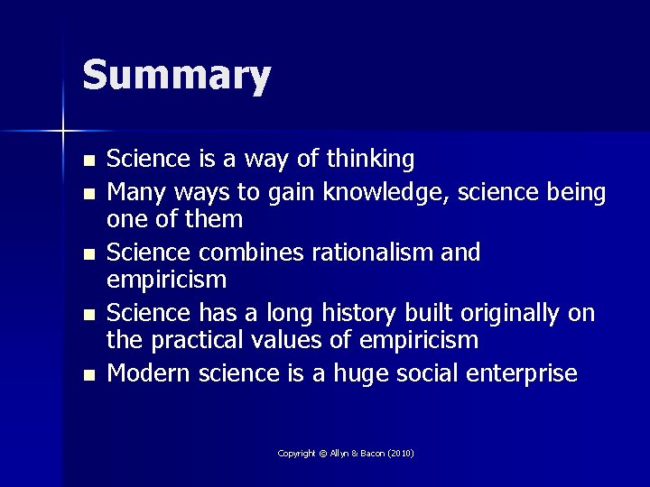 Summary n n n Science is a way of thinking Many ways to gain