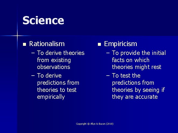 Science n Rationalism n – To derive theories from existing observations – To derive