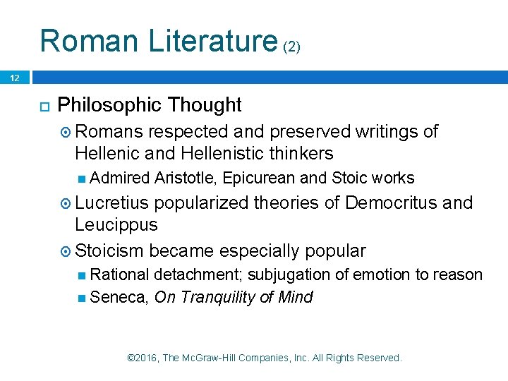 Roman Literature (2) 12 Philosophic Thought Romans respected and preserved writings of Hellenic and