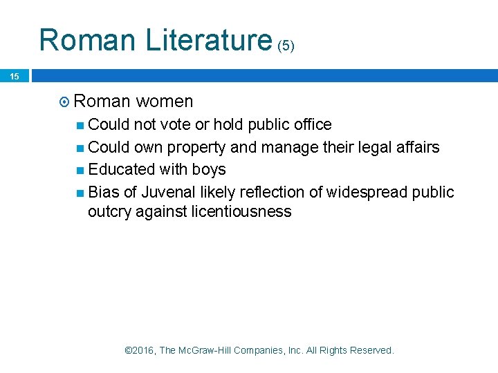 Roman Literature (5) 15 Roman women Could not vote or hold public office Could