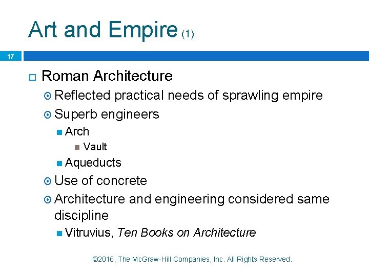 Art and Empire (1) 17 Roman Architecture Reflected practical needs of sprawling empire Superb