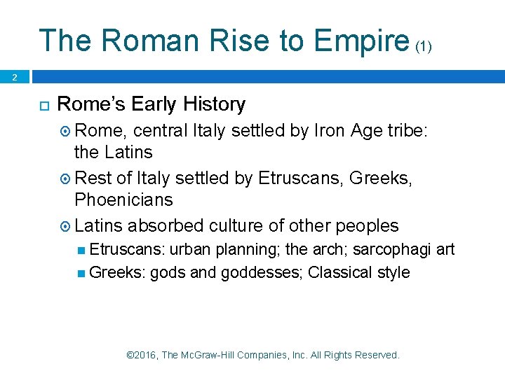 The Roman Rise to Empire (1) 2 Rome’s Early History Rome, central Italy settled