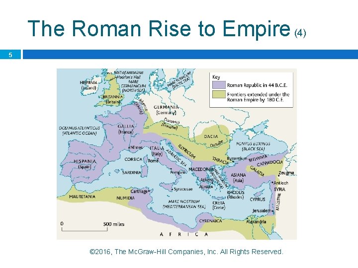 The Roman Rise to Empire (4) 5 © 2016, The Mc. Graw-Hill Companies, Inc.