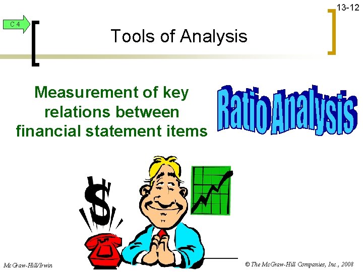 13 -12 C 4 Tools of Analysis Measurement of key relations between financial statement