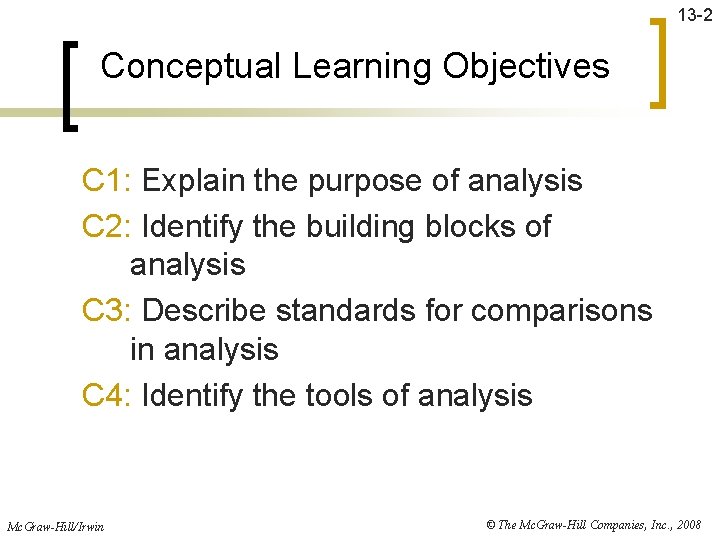 13 -2 Conceptual Learning Objectives C 1: Explain the purpose of analysis C 2: