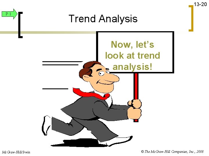 13 -20 P 1 Trend Analysis Now, let’s look at trend analysis! Mc. Graw-Hill/Irwin