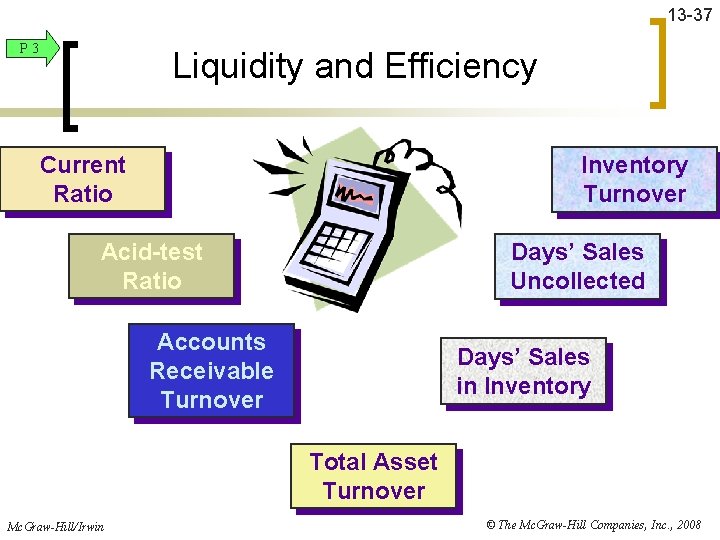 13 -37 P 3 Liquidity and Efficiency Inventory Turnover Current Ratio Days’ Sales Uncollected