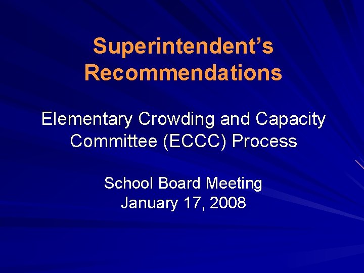 Superintendent’s Recommendations Elementary Crowding and Capacity Committee (ECCC) Process School Board Meeting January 17,