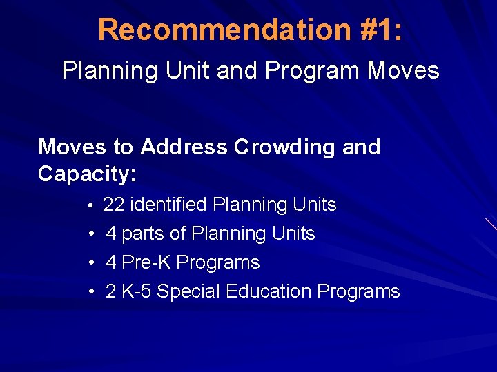 Recommendation #1: Planning Unit and Program Moves to Address Crowding and Capacity: • 22