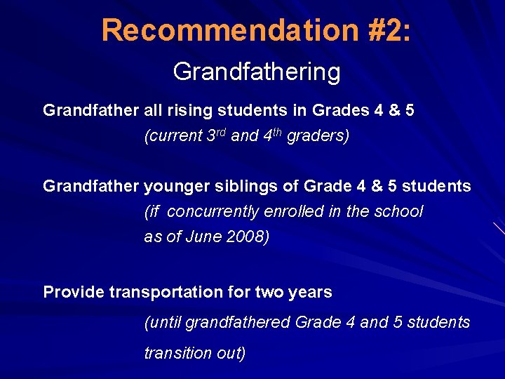 Recommendation #2: Grandfathering Grandfather all rising students in Grades 4 & 5 (current 3