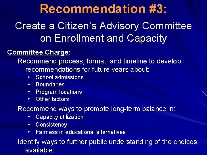 Recommendation #3: Create a Citizen’s Advisory Committee on Enrollment and Capacity Committee Charge: Recommend