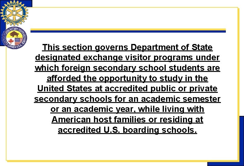 This section governs Department of State designated exchange visitor programs under which foreign secondary This section governs Department of State designated exchange visitor programs under which foreign secondary