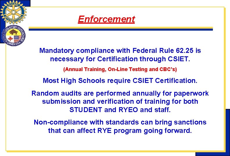 Enforcement Mandatory compliance with Federal Rule 62. 25 is necessary for Certification through CSIET. Enforcement Mandatory compliance with Federal Rule 62. 25 is necessary for Certification through CSIET.