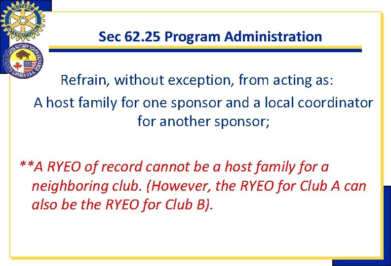 Sec 62. 25 Program Administration Refrain, without exception, from acting as: A host family Sec 62. 25 Program Administration Refrain, without exception, from acting as: A host family