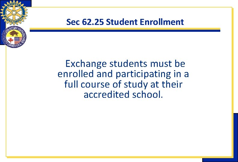 Sec 62. 25 Student Enrollment Exchange students must be enrolled and participating in a Sec 62. 25 Student Enrollment Exchange students must be enrolled and participating in a