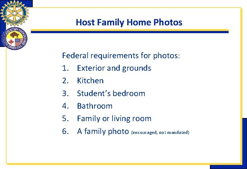 Host Family Home Photos Federal requirements for photos: 1. Exterior and grounds 2. Kitchen Host Family Home Photos Federal requirements for photos: 1. Exterior and grounds 2. Kitchen