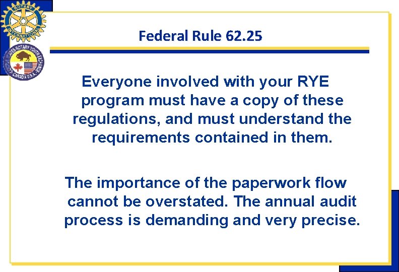 Federal Rule 62. 25 Everyone involved with your RYE program must have a copy Federal Rule 62. 25 Everyone involved with your RYE program must have a copy