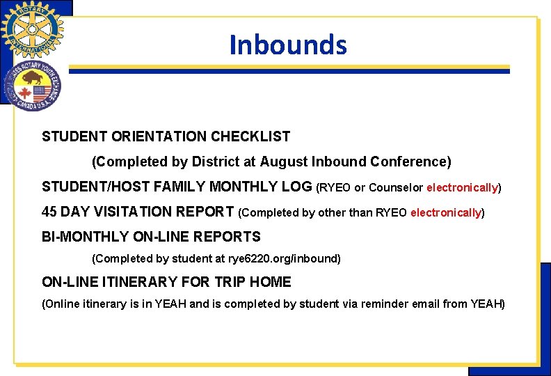 Inbounds STUDENT ORIENTATION CHECKLIST (Completed by District at August Inbound Conference) STUDENT/HOST FAMILY MONTHLY Inbounds STUDENT ORIENTATION CHECKLIST (Completed by District at August Inbound Conference) STUDENT/HOST FAMILY MONTHLY