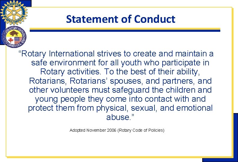 Statement of Conduct “Rotary International strives to create and maintain a safe environment for Statement of Conduct “Rotary International strives to create and maintain a safe environment for