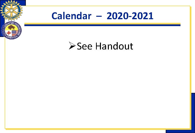 Calendar – 2020 -2021 ØSee Handout Calendar – 2020 -2021 ØSee Handout